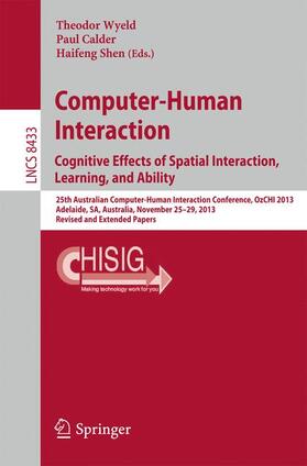 Wyeld / Shen / Calder |  Computer-Human Interaction. Cognitive Effects of Spatial Interaction, Learning, and Ability | Buch |  Sack Fachmedien