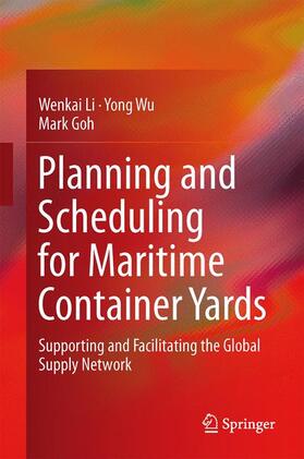 Li / Goh / Wu |  Planning and Scheduling for Maritime Container Yards | Buch |  Sack Fachmedien