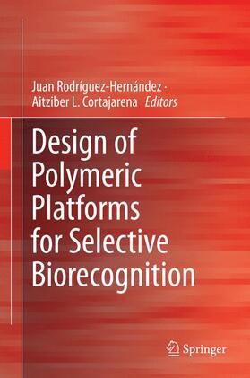 Cortajarena / Rodríguez-Hernández |  Design of Polymeric Platforms for Selective Biorecognition | Buch |  Sack Fachmedien