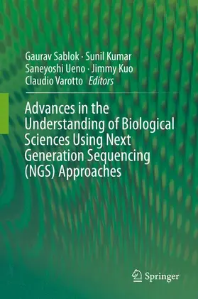 Sablok / Kumar / Varotto |  Advances in the Understanding of Biological Sciences Using Next Generation Sequencing (NGS) Approaches | Buch |  Sack Fachmedien