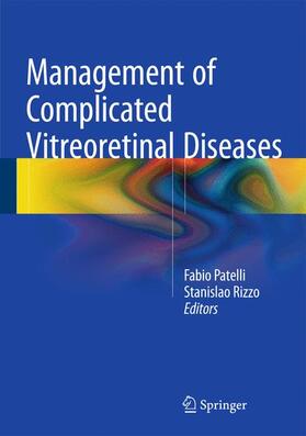 Rizzo / Patelli |  Management of Complicated Vitreoretinal Diseases | Buch |  Sack Fachmedien