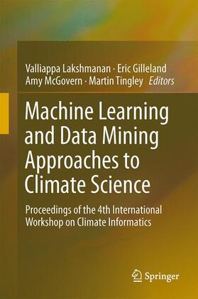Lakshmanan / Tingley / Gilleland |  Machine Learning and Data Mining Approaches to Climate Science | Buch |  Sack Fachmedien