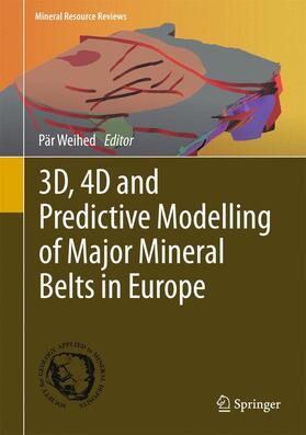 Weihed |  3D, 4D and Predictive Modelling of Major Mineral Belts in Europe | Buch |  Sack Fachmedien