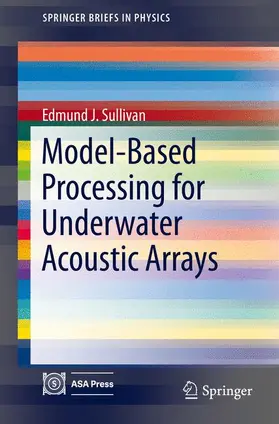 Sullivan |  Model-Based Processing for Underwater Acoustic Arrays | Buch |  Sack Fachmedien