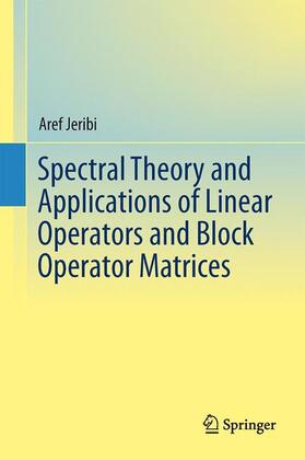 Jeribi |  Spectral Theory and Applications of Linear Operators and Block Operator Matrices | Buch |  Sack Fachmedien
