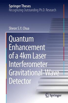 Chua |  Quantum Enhancement of a 4 km Laser Interferometer Gravitational-Wave Detector | Buch |  Sack Fachmedien