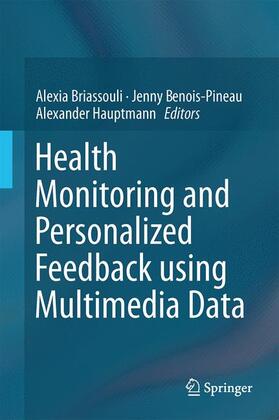 Briassouli / Hauptmann / Benois-Pineau |  Health Monitoring and Personalized Feedback using Multimedia Data | Buch |  Sack Fachmedien
