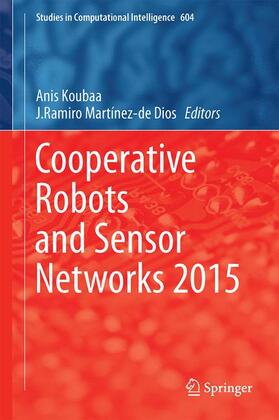 Martínez-de Dios / Koubâa |  Cooperative Robots and Sensor Networks 2015 | Buch |  Sack Fachmedien
