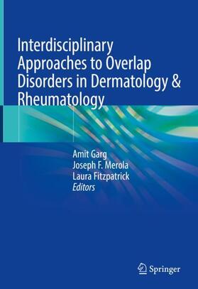 Garg / Merola / Fitzpatrick |  Interdisciplinary Approaches to Overlap Disorders in Dermatology & Rheumatology | Buch |  Sack Fachmedien