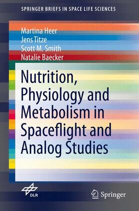 Heer / Baecker / Titze |  Nutrition Physiology and Metabolism in Spaceflight and Analog Studies | Buch |  Sack Fachmedien