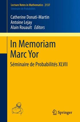 Donati-Martin / Rouault / Lejay |  In Memoriam Marc Yor - Séminaire de Probabilités XLVII | Buch |  Sack Fachmedien