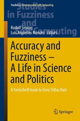 Argüelles Méndez / Seising |  Accuracy and Fuzziness. A Life in Science and Politics | Buch |  Sack Fachmedien