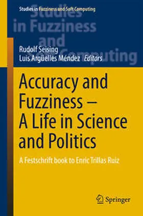 Seising / Argüelles Méndez |  Accuracy and Fuzziness. A Life in Science and Politics | eBook | Sack Fachmedien