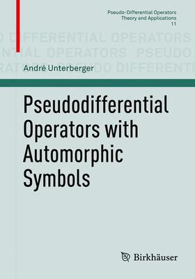 Unterberger |  Pseudodifferential Operators with Automorphic Symbols | Buch |  Sack Fachmedien