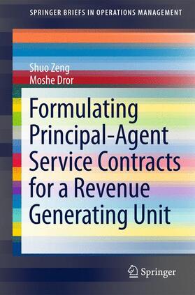 Dror / Zeng |  Formulating Principal-Agent Service Contracts for a Revenue Generating Unit | Buch |  Sack Fachmedien