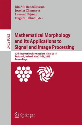 Benediktsson / Talbot / Chanussot |  Mathematical Morphology and Its Applications to Signal and Image Processing | Buch |  Sack Fachmedien