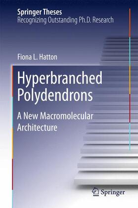 Hatton |  Hyperbranched Polydendrons | Buch |  Sack Fachmedien