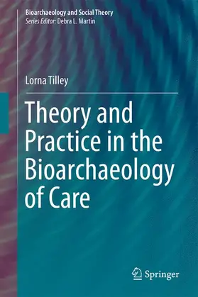 Tilley |  Theory and Practice in the Bioarchaeology of Care | Buch |  Sack Fachmedien