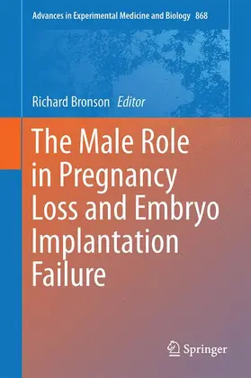 Bronson |  The Male Role in Pregnancy Loss and Embryo Implantation Failure | Buch |  Sack Fachmedien