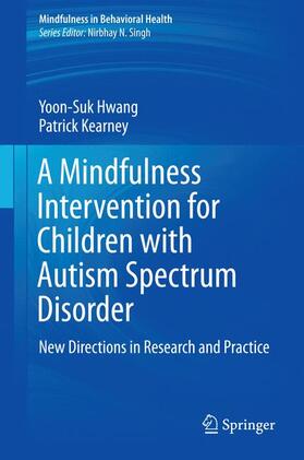 Kearney / Hwang |  A Mindfulness Intervention for Children with Autism Spectrum Disorders | Buch |  Sack Fachmedien