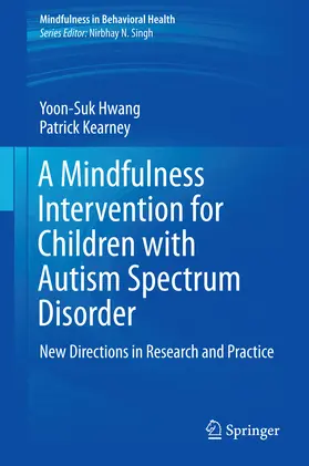 Hwang / Kearney |  A Mindfulness Intervention for Children with Autism Spectrum Disorders | eBook | Sack Fachmedien