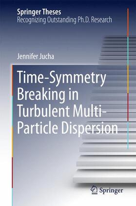 Jucha |  Time-Symmetry Breaking in Turbulent Multi-Particle Dispersion | Buch |  Sack Fachmedien