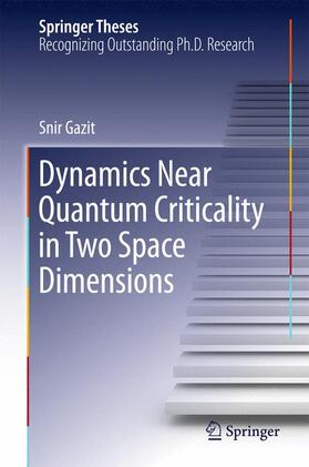 Gazit |  Dynamics Near Quantum Criticality in Two Space Dimensions | Buch |  Sack Fachmedien