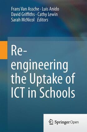 Van Assche / Anido / McNicol |  Re-engineering the Uptake of ICT in Schools | Buch |  Sack Fachmedien