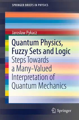 Pykacz |  Quantum Physics, Fuzzy Sets and Logic | eBook | Sack Fachmedien