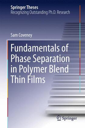 Coveney |  Fundamentals of Phase Separation in Polymer Blend Thin Films | Buch |  Sack Fachmedien