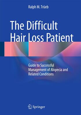 Trüeb |  The Difficult Hair Loss Patient | Buch |  Sack Fachmedien