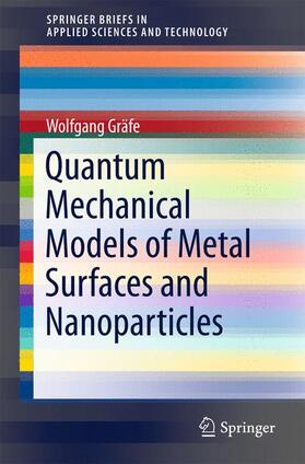Gräfe |  Quantum Mechanical Models of Metal Surfaces and Nanoparticles | Buch |  Sack Fachmedien