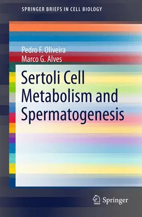 Alves / Oliveira | Sertoli Cell Metabolism and Spermatogenesis | Buch | 978-3-319-19790-6 | sack.de