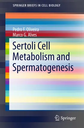 Oliveira / Alves |  Sertoli Cell Metabolism and Spermatogenesis | eBook | Sack Fachmedien