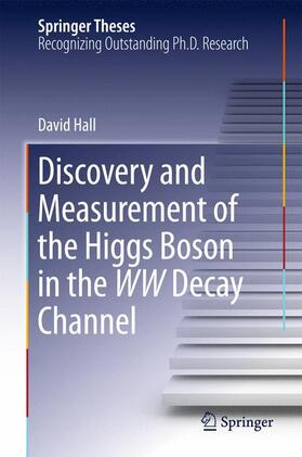 Hall |  Discovery and Measurement of the Higgs Boson in the WW Decay Channel | Buch |  Sack Fachmedien