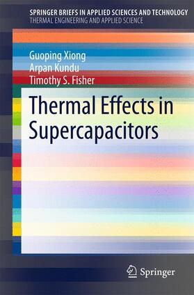 Xiong / Fisher / Kundu |  Thermal Effects in Supercapacitors | Buch |  Sack Fachmedien