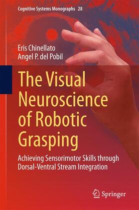 del Pobil / Chinellato |  The Visual Neuroscience of Robotic Grasping | Buch |  Sack Fachmedien