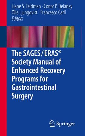 Feldman / Carli / Delaney |  The SAGES / ERAS® Society Manual of Enhanced Recovery Programs for Gastrointestinal Surgery | Buch |  Sack Fachmedien