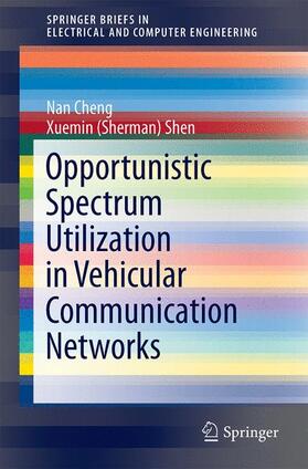 Shen / Cheng |  Opportunistic Spectrum Utilization in Vehicular Communication Networks | Buch |  Sack Fachmedien