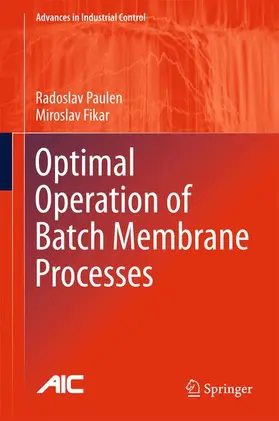 Fikar / Paulen |  Optimal Operation of Batch Membrane Processes | Buch |  Sack Fachmedien