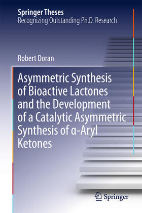 Doran |  Asymmetric Synthesis of Bioactive Lactones and the Development of a Catalytic Asymmetric Synthesis of a-Aryl Ketones | eBook | Sack Fachmedien