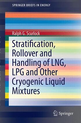 Scurlock |  Stratification, Rollover and Handling of LNG, LPG and Other Cryogenic Liquid Mixtures | Buch |  Sack Fachmedien