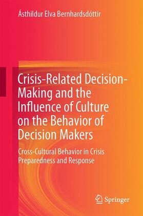 Bernhardsdóttir |  Crisis-Related Decision-Making and the Influence of Culture on the Behavior of Decision Makers | Buch |  Sack Fachmedien