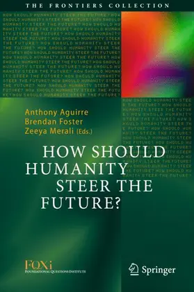 Aguirre / Merali / Foster |  How Should Humanity Steer the Future? | Buch |  Sack Fachmedien