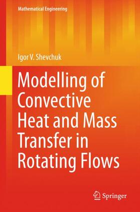 Shevchuk |  Modelling of Convective Heat and Mass Transfer in Rotating Flows | Buch |  Sack Fachmedien