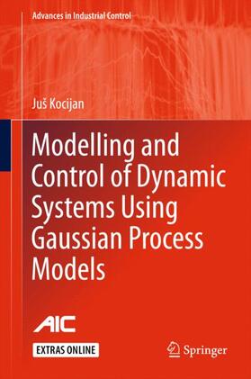 Kocijan |  Modelling and Control of Dynamic Systems Using Gaussian Process Models | Buch |  Sack Fachmedien