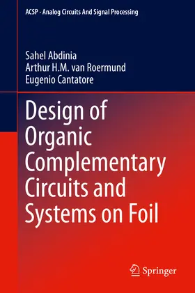 Abdinia / van Roermund / Cantatore |  Design of Organic Complementary Circuits and Systems on Foil | eBook | Sack Fachmedien