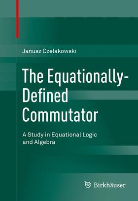 Czelakowski |  The Equationally-Defined Commutator | Buch |  Sack Fachmedien