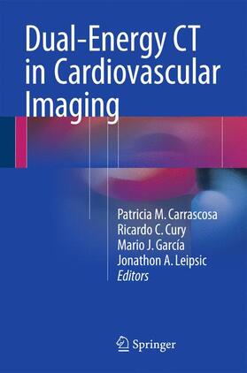 Carrascosa / Leipsic / Cury |  Dual-Energy CT in Cardiovascular Imaging | Buch |  Sack Fachmedien