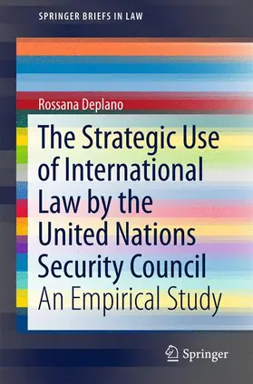 Deplano |  The Strategic Use of International Law by the United Nations Security Council | Buch |  Sack Fachmedien